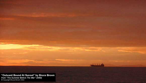 "Outward Bound At Sunset, July 8, 2002" by Bruce Brown, from "The Summer Before The War" (2002)