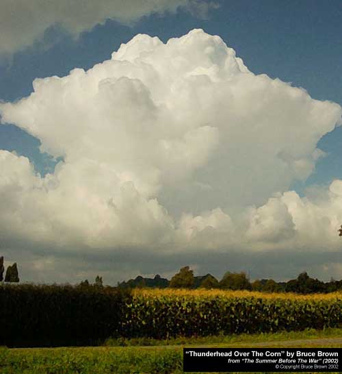 "Thunderhead Over The Corn, September 8, 2002" by Bruce Brown, from "The Summer Before The War" (2002)