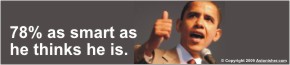 Barack Obama: about 78% as smart as he thinks he is.
