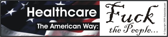 Healthcare, The American Way: Fuck the People...
