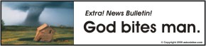 Extra! News Bulletin! God bites man.