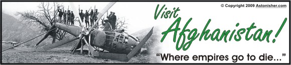 Visit Afghanistan! - "Where empires go to die..."