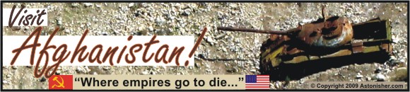 Visit Afghanistan! - "Where empires go to die..."