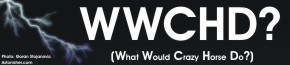 WWCHD? What would Crazy Horse do?