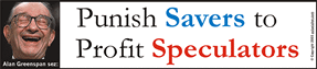 Alan Greenspan sez: Punish savers to profit speculators