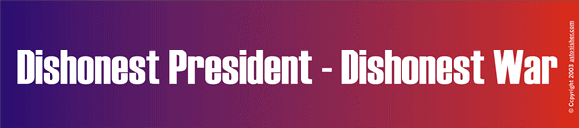 "Dishonest President - Dishonest War." - Bruce Brown