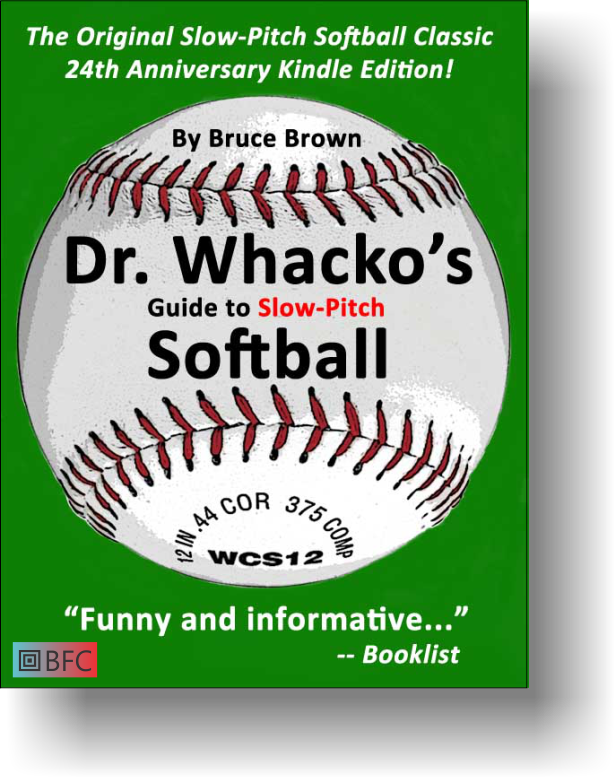 Dr. Whacko's Guide to Slow-Pitch Softball by Bruce Brown (Chapter 11)